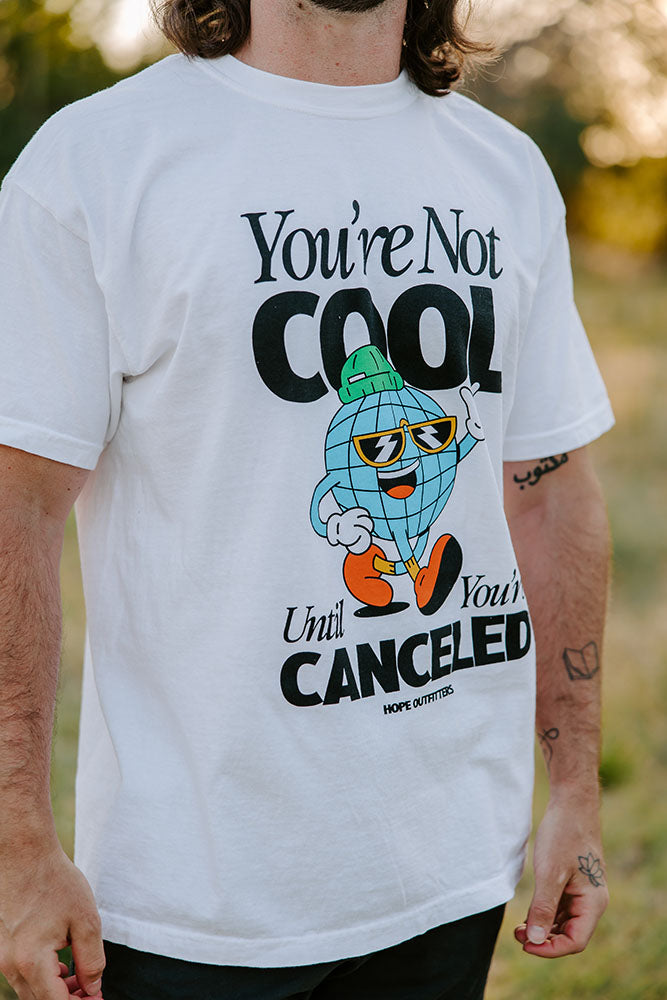 Not Cool Until Canceled Tee